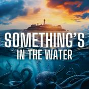 Podcast Something’s in the Water