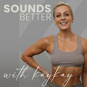 Podcast Sounds Better With KayKay