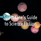 Podcast SpaceKate's Guide to Science Fiction