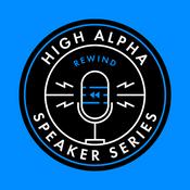 Podcast Speaker Series Rewind: A Podcast by High Alpha