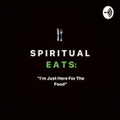 Podcast Spiritual Eats: I’m Just Here For The Food