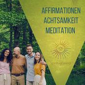 Podcast Achtsamkeit, Affirmationen & Meditationen