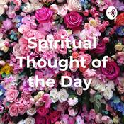 Podcast Spiritual Thought of the Day