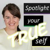 Podcast Spotlight your TRUE self