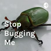 Podcast Stop Bugging Me