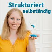 Podcast Strukturiert selbstständig – der Business-Podcast für Soloselbstständige