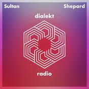 Podcast Sultan + Shepard present Dialekt Radio