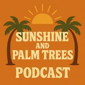 Podcast Sunshine and Palm Trees Podcast