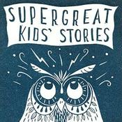 Podcast Super Great Kids' Stories
