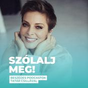 Podcast Szólalj meg! - beszédes podcastok Tatár Csillával