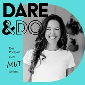 Podcast Dare & Do - der Podcast zum Mut tanken