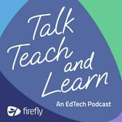Podcast Talk Teach and Learn: an EdTech Podcast