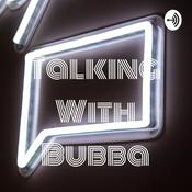 Podcast Talking With Bubba