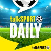 Podcast talkSPORT Daily Football