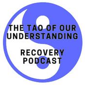 Podcast Tao of Our understanding Alcohol Recovery Podcast