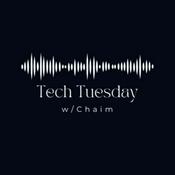 Podcast Tech Tuesday with Chaim
