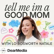 Podcast Tell Me I'm a Good Mom with Lo Bosworth Natale