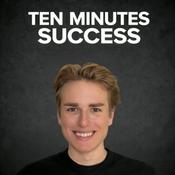 Podcast Ten Minutes Success - #1 Podcast für Gen Z
