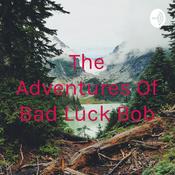 Podcast The Adventures Of Bad Luck Bob