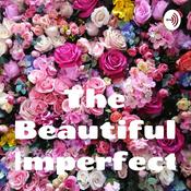 Podcast The Beautiful Imperfect