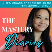 Podcast The Mastery Diaries - Clicks, Growth, and Lessons on the Entrepreneurial Path