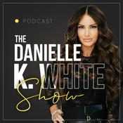 Podcast The Danielle K White Show