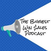 Podcast The Biggest Win Sales Podcast