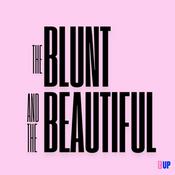 Podcast The Blunt and The Beautiful