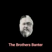 Podcast The Brothers Banter