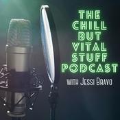 Podcast The Chill But Vital Stuff Podcast