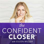 Podcast The Confident Closer® - Secrets For Success In Selling, Marketing & High-Ticket Sales