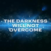 Podcast The Darkness Will Not Overcome