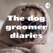 Podcast The dog groomer diaries