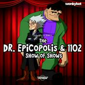 Podcast The Dr. Epicopolis & 1102 Show of Shows