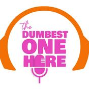 Podcast The Dumbest One Here