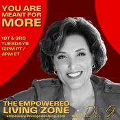 Podcast The Empowered Living Zone with Dr. A: You Are Meant for More!