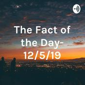 Podcast The Fact of the Day- 12/5/19