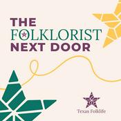 Podcast Texas Folklife: The Folklorist Next Door