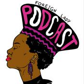 Podcast Foreign Lady Podcast