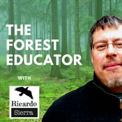 Podcast Forest Educator with Ricardo Sierra | A Podcast for Revolutionary Conversations about Nature-Based Education
