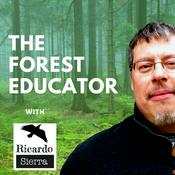 Podcast Forest Educator with Ricardo Sierra | A Podcast for Revolutionary Conversations about Nature-Based Education