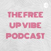 Podcast THE FREE UP VIBE PODCAST