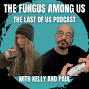 Podcast The Last Of Us: The Fungus Among Us