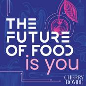 Podcast The Future Of Food Is You