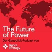 Podcast The Future of Power - Der Geopolitik Podcast von Agora Strategy