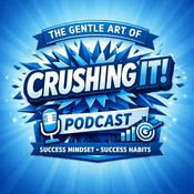 Podcast The Gentle Art of Crushing It!
