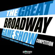 Podcast The Great Broadway Game Show Competition, hosted by Todd Graff and Andrew Lippa