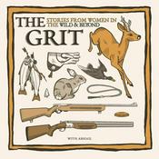 Podcast The Grit: Stories From Women in the Wild and Beyond