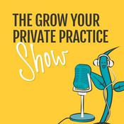 Podcast The Grow Your Private Practice Show