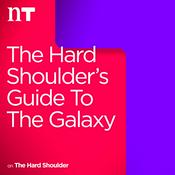 Podcast The Hard Shoulder’s Guide to the Galaxy